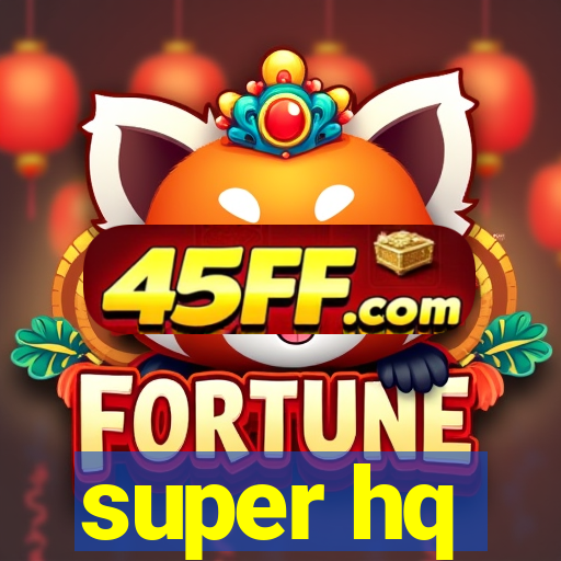 super hq
